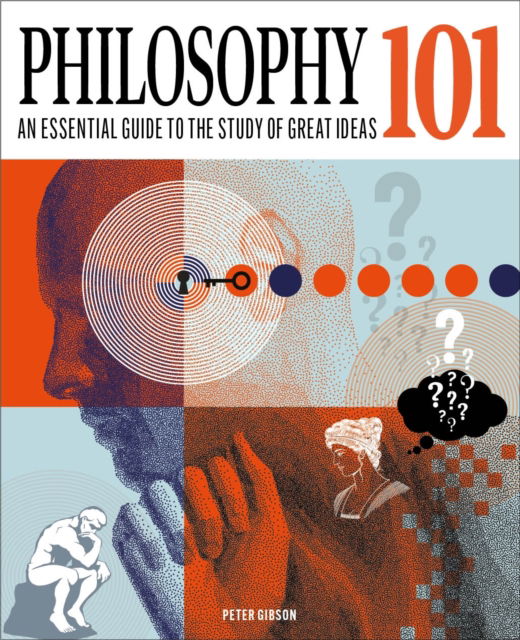 Cover for Dr Peter Gibson · Philosophy 101: The essential guide to the study of great ideas - Knowledge 101 (Hardcover Book) (2024)