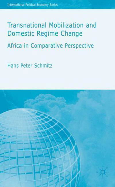 Cover for H. Schmitz · Transnational Mobilization and Domestic Regime Change: Africa in Comparative Perspective - International Political Economy Series (Inbunden Bok) [2006 edition] (2006)