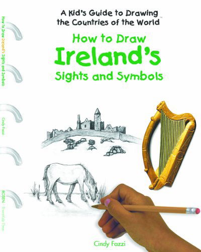 Cover for Cindy Fazzi · How to Draw Ireland's Sights and Symbols (A Kid's Guide to Drawing Countries of the World) (Hardcover Book) (2005)