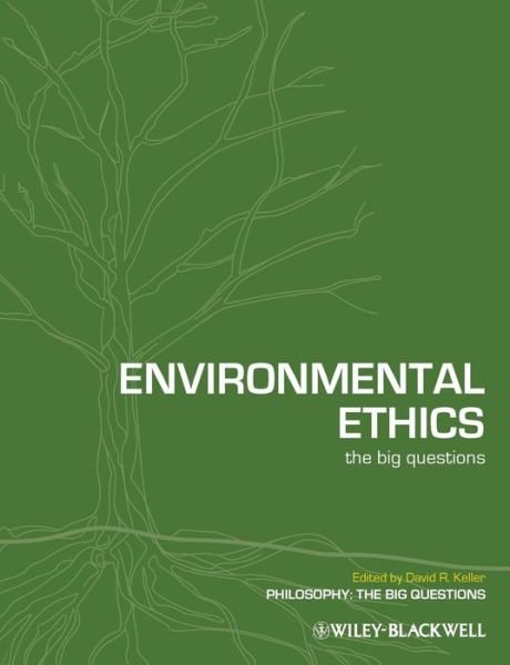 Cover for D Keller · Environmental Ethics: The Big Questions - Philosophy: The Big Questions (Taschenbuch) (2010)