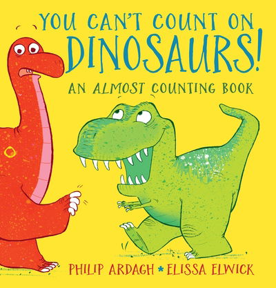 Cover for Philip Ardagh · You Can't Count on Dinosaurs!: An Almost Counting Book (Gebundenes Buch) (2020)