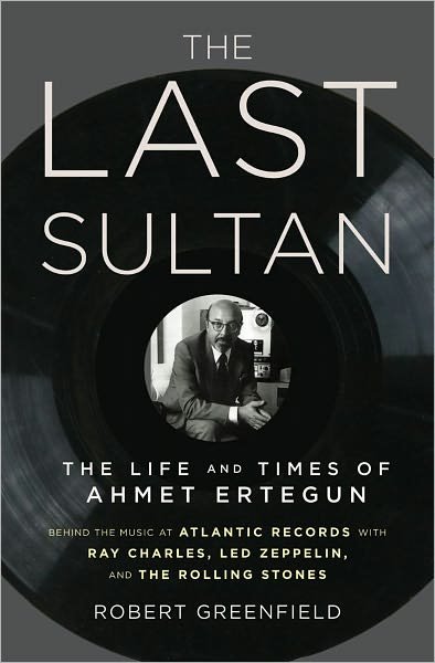 Cover for Robert Greenfield · The Last Sultan: The Life and Times of Ahmet Ertegun (Hardcover Book) (2011)