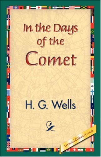 In the Days of the Comet - H. G. Wells - Books - 1st World Library - Literary Society - 9781421833385 - February 20, 2007