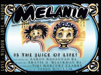 Melanin is the Juice of Life - Travis A. Blackman El - Kirjat - Trafford Publishing - 9781425145385 - keskiviikko 25. kesäkuuta 2008