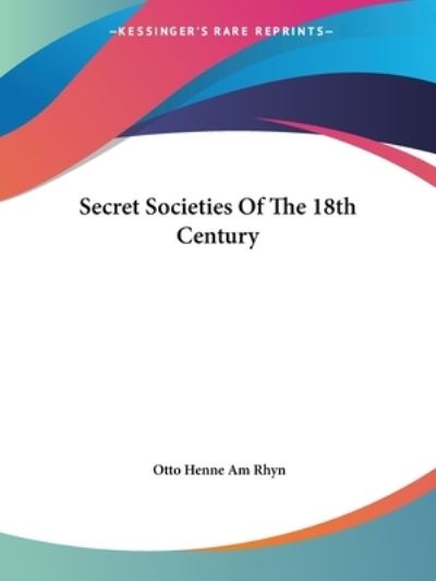 Cover for Otto Henne Am Rhyn · Secret Societies of the 18th Century (Paperback Book) (2005)