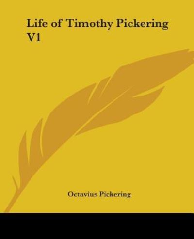 Cover for Octavius Pickering · Life of Timothy Pickering V1 (Paperback Book) (2006)