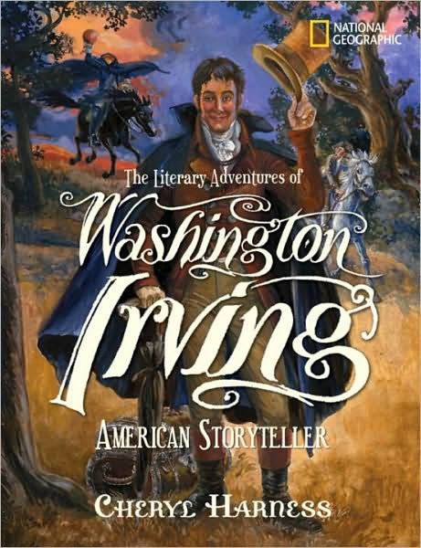 Cover for Cheryl Harness · The Literary Adventures of Washington Irving: American Storyteller - Cheryl Harness Histories (Hardcover Book) (2008)