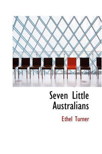 Seven Little Australians - Ethel Turner - Książki - BiblioBazaar - 9781426416385 - 29 maja 2008