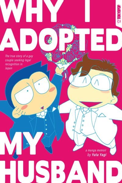 Cover for Yuta Yagi · Why I Adopted My Husband: The true story of a gay couple seeking legal recognition in Japan (Pocketbok) (2023)