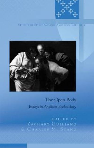 Cover for The Open Body: Essays in Anglican Ecclesiology - Studies in Episcopal and Anglican Theology (Hardcover Book) [New edition] (2012)
