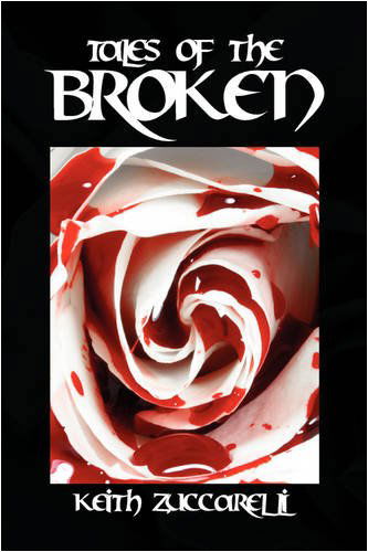 Cover for Keith Zuccarelli · Tales of the Broken (Hardcover Book) (2009)