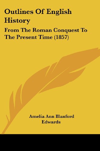 Cover for Amelia Ann Blanford Edwards · Outlines of English History: from the Roman Conquest to the Present Time (1857) (Paperback Book) (2008)