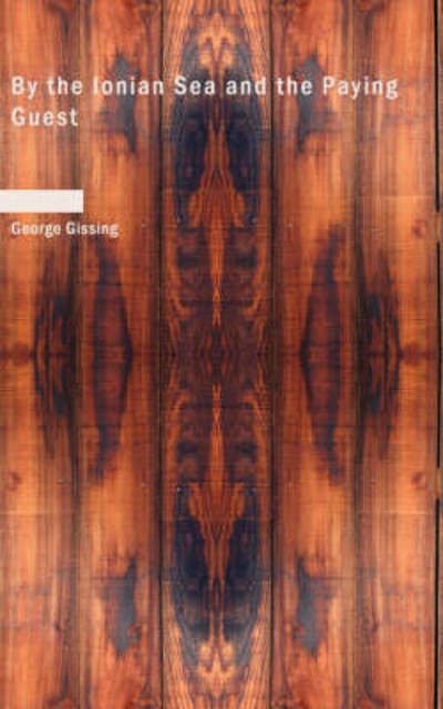 Cover for George Gissing · By the Ionian Sea and the Paying Guest (Paperback Bog) (2009)