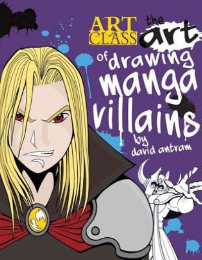 Cover for David Antram · The art of drawing manga villains (Book) (2013)