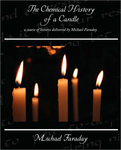 Cover for Michael Faraday · The Chemical History of a Candle - a Course of Lectures Delivered by Michael Faraday (Pocketbok) (2009)