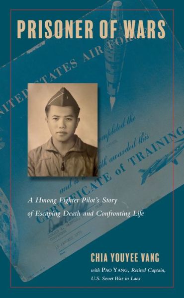 Cover for Chia Youyee Vang · Prisoner of Wars: A Hmong Fighter Pilot's Story of Escaping Death and Confronting Life - Asian American History &amp; Cultu (Hardcover Book) (2020)