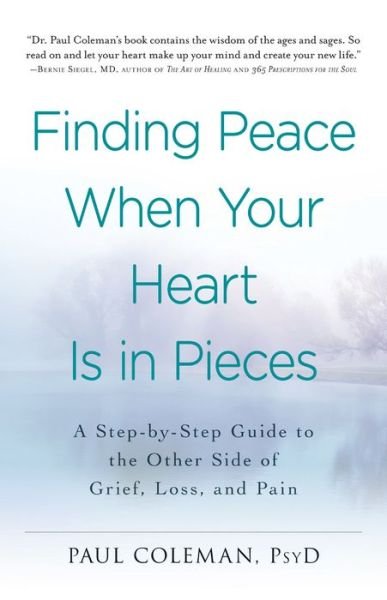 Cover for Paul Coleman · Finding Peace When Your Heart Is In Pieces: A Step-by-Step Guide to the Other Side of Grief, Loss, and Pain (Pocketbok) (2014)