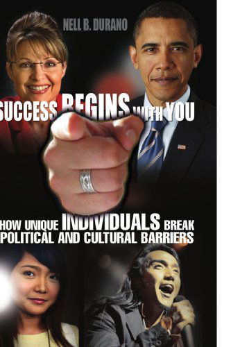 Cover for Nell Durano · Success Begins with You: How Unique Individuals Break Political and Cultural Barriers (Paperback Book) (2009)