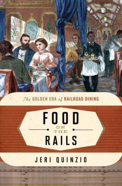 Cover for Jeri Quinzio · Food on the Rails: The Golden Era of Railroad Dining - Food on the Go (Paperback Book) (2016)