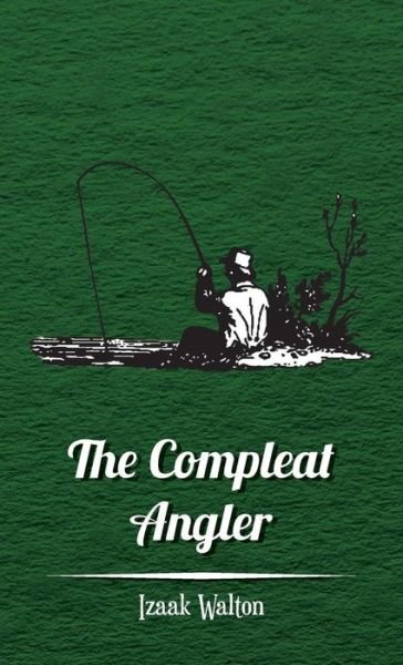 Cover for Izaak Walton · The Compleat Angler (Hardcover Book) [Reprint edition] (2008)