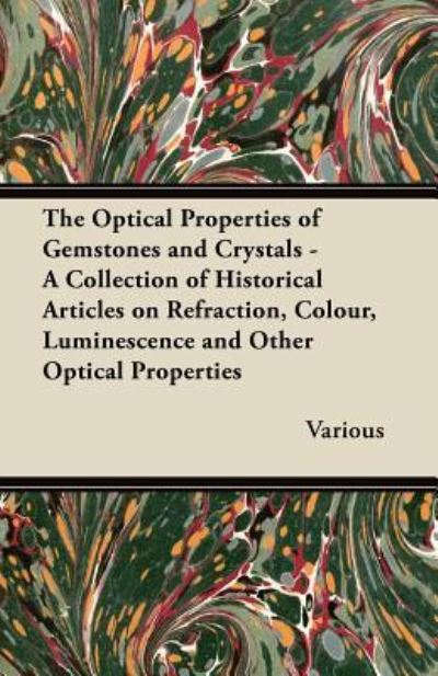 Cover for The Optical Properties of Gemstones and Crystals - a Collection of Historical Articles on Refraction, Colour, Luminescence and Other Optical Propertie (Paperback Book) (2011)