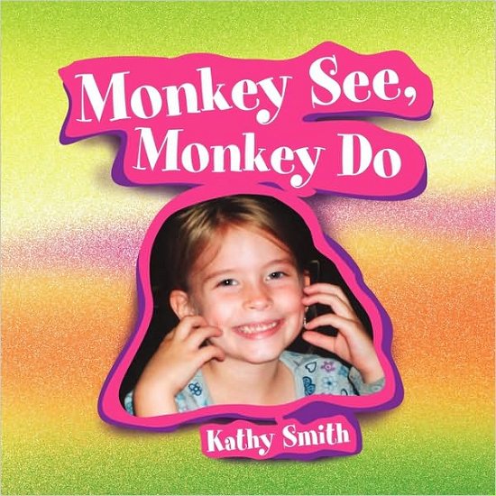 Cover for Kathy Smith · Monkey See, Monkey Do (Taschenbuch) (2009)