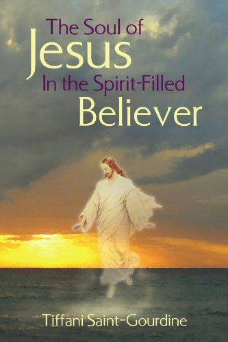 Cover for Tiffani Saint-gourdine · The Soul of Jesus in the Spirit-filled Believer (Paperback Bog) (2010)