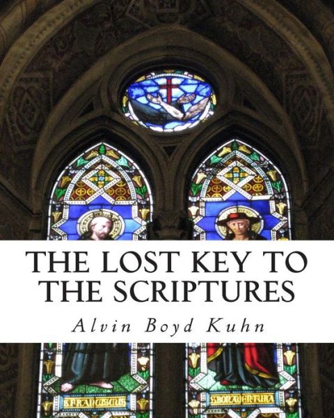 Cover for Alvin Boyd Kuhn · The Lost Key to the Scriptures (Taschenbuch) (2011)