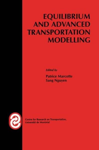 Cover for P Marcotte · Equilibrium and Advanced Transportation Modelling - Centre for Research on Transportation (Paperback Book) [Softcover reprint of the original 1st ed. 1998 edition] (2013)