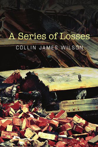 Cover for Collin James Wilson · A Series of Losses (Paperback Book) (2011)