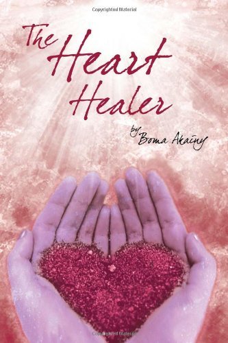 Cover for Boma Akainy · The Heart Healer (Hardcover Book) (2011)