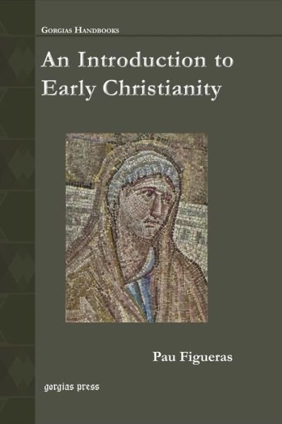 Cover for Pau Figueras · An Introduction to Early Christianity - Gorgias Handbooks (Pocketbok) (2014)