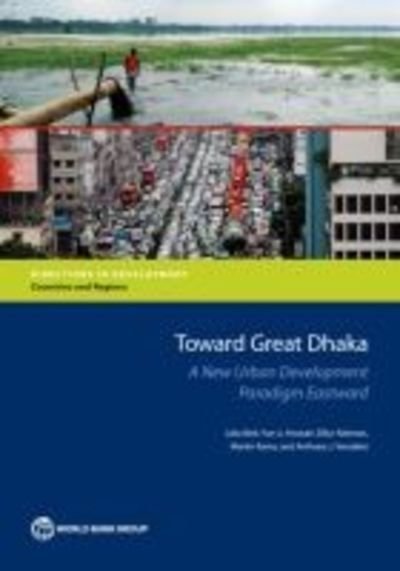 Cover for World Bank · Toward Great Dhaka: a new urban development paradigm eastward - Directions in development (Taschenbuch) (2018)