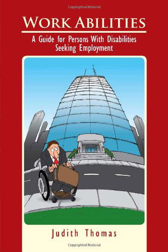 Cover for Judith Thomas · Work Abilities: a Guide for Persons with Disabilities Seeking Employment (Paperback Book) (2011)