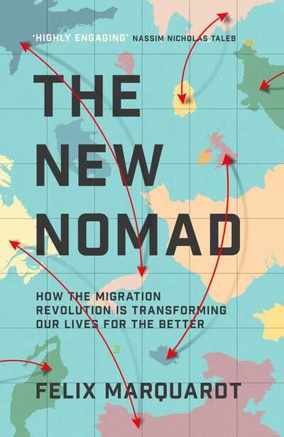 Felix Marquardt · The New Nomads: How the Migration Revolution is Making the World a Better Place (Taschenbuch) [Export / Airside edition] (2021)