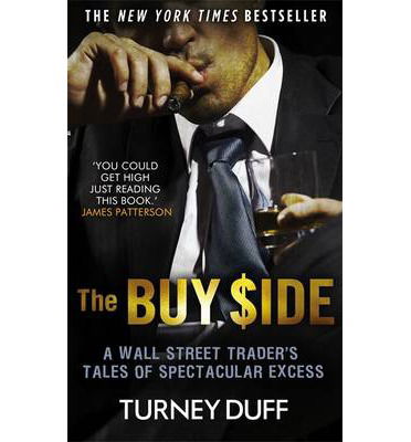 Cover for Turney Duff · The Buy Side: A Wall Street Trader's Tale of Spectacular Excess (Paperback Book) (2014)