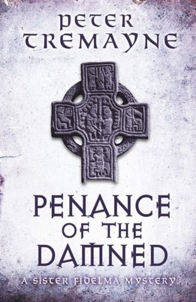 Cover for Peter Tremayne · Penance of the Damned (Sister Fidelma Mysteries Book 27): A deadly medieval mystery of danger and deceit - Sister Fidelma (Taschenbuch) (2017)