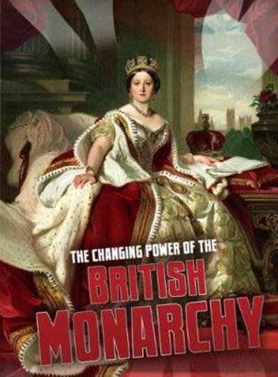 Cover for Ben Hubbard · The Changing Power of the British Monarchy - Aspects of British History Beyond 1066 (Paperback Book) (2018)