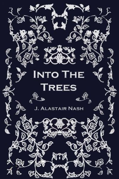 Cover for J Alastair Nash · Into the Trees (Paperback Book) (2012)