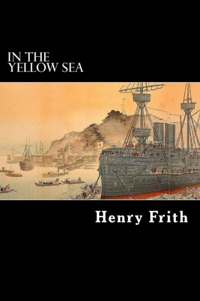 Cover for Henry Frith · In the Yellow Sea (Pocketbok) (2012)