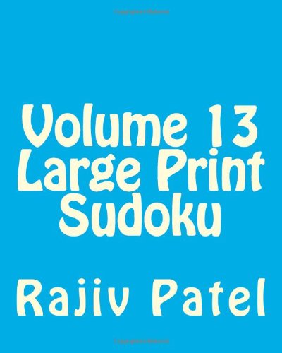 Cover for Rajiv Patel · Volume 13 Large Print Sudoku: Fun, Large Grid Sudoku Puzzles (Paperback Book) [Act Lrg edition] (2013)