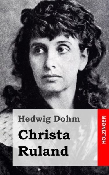 Christa Ruland - Hedwig Dohm - Bücher - Createspace - 9781482380385 - 8. Februar 2013