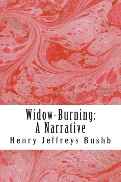 Cover for Henry Jeffreys Bushby · Widow-burning: a Narrative (Paperback Book) (2013)