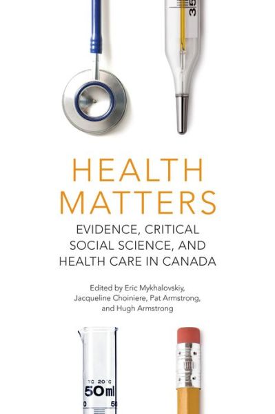 Cover for Health Matters: Evidence, Critical Social Science, and Health Care in Canada (Paperback Book) (2020)