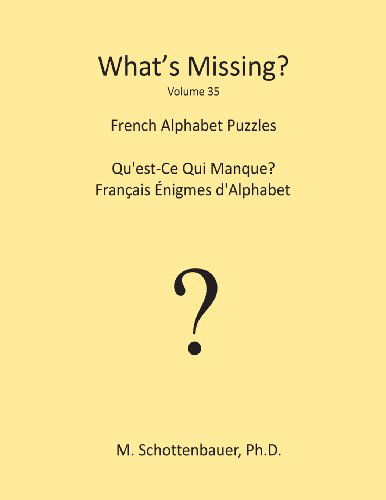 Cover for M Schottenbauer · What's Missing?: French Alphabet Puzzles (Paperback Bog) [French, Lrg edition] (2013)