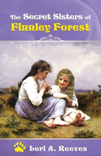 Cover for Lori a Reeves · The Secret Sisters of Finnley Forest (Paperback Book) (2014)