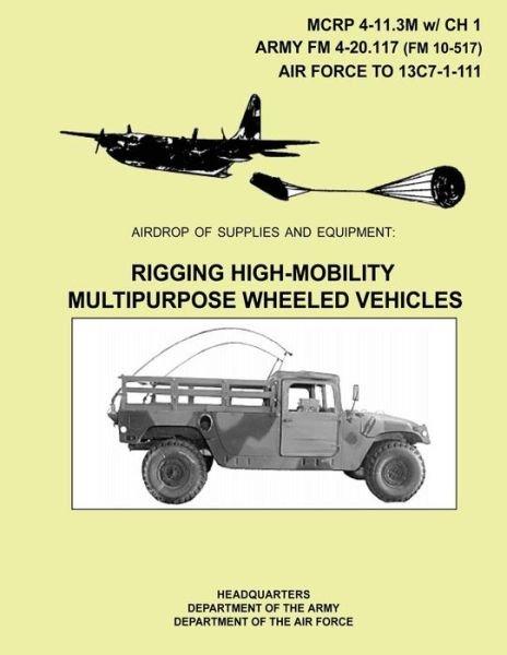 Cover for Department of the Army · Airdrop of Supplies and Equipment: Rigging High-mobility Multipurpose Wheeled Vehicles (Paperback Book) (2013)