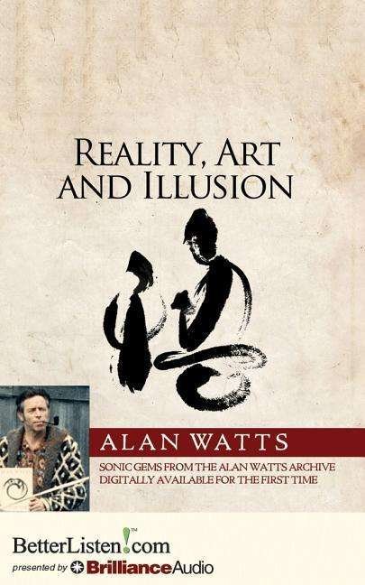 Cover for Alan Watts · Reality, Art and Illusion (Hörbuch (CD)) [Unabridged edition] (2015)