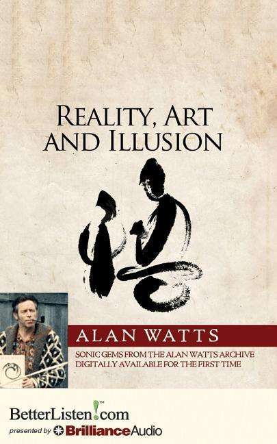 Cover for Alan Watts · Reality, Art and Illusion (Audiobook (CD)) [Unabridged edition] (2015)