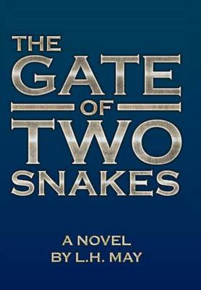 Cover for L H May · The Gate of Two Snakes (Hardcover bog) (2013)